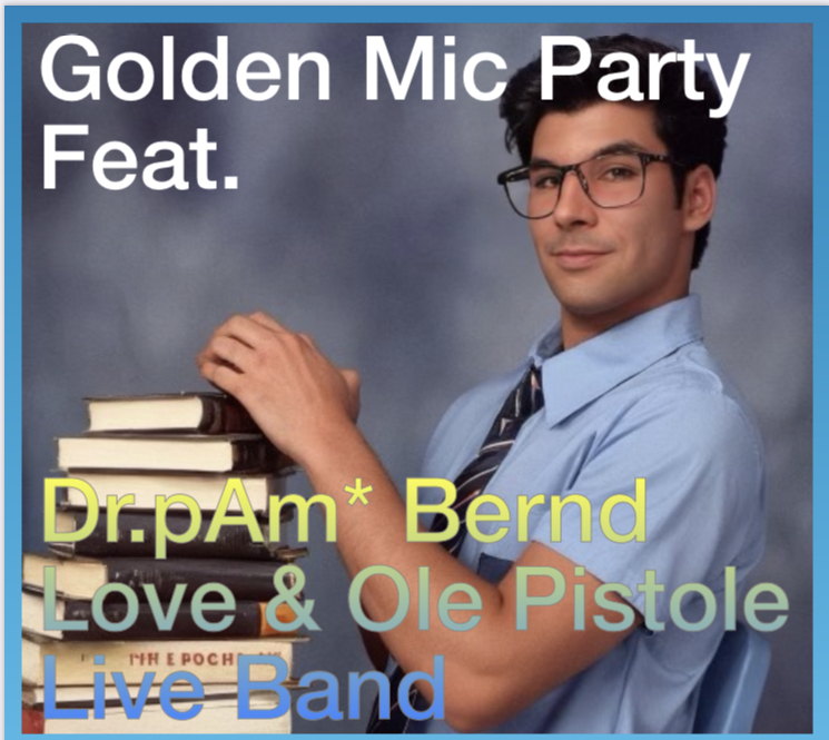 Golden Mic Party Feat. Dr.pAM Bernd Love & Ole Pistole Live Band
