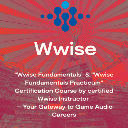 Wwise Fundamentals” & “Wwise Fundamentals Practicum Course