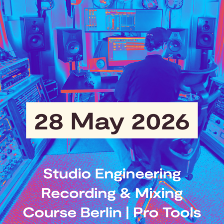 Studio Engineering Recording & Mixing Course Berlin | Pro Tools Training